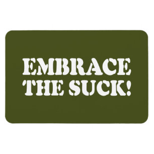 EMBRACE THE SUCK! MAGNET