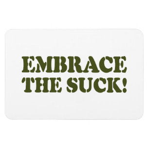 EMBRACE THE SUCK! MAGNET