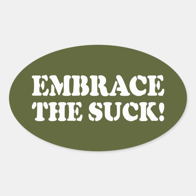 EMBRACE THE SUCK! OVAL STICKER (Front)