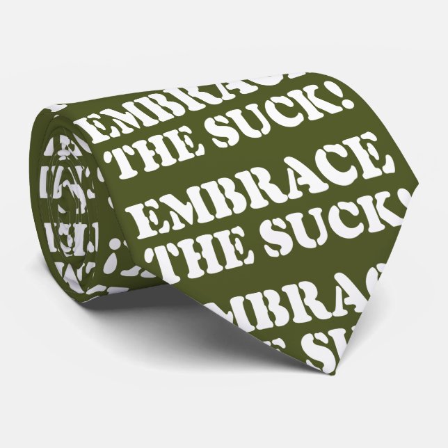 EMBRACE THE SUCK! TIE (Rolled)