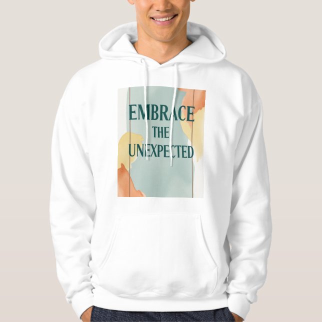 Embrace The Unexpected 2 Hoodie (Front)