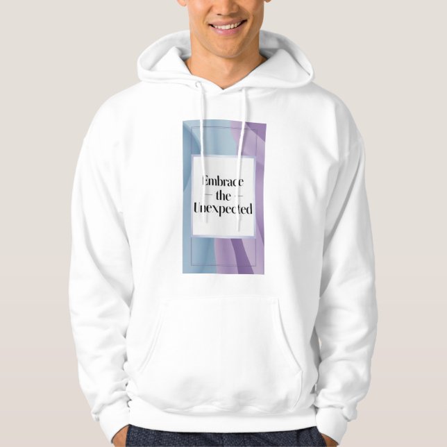 Embrace The Unexpected 3 Hoodie (Front)