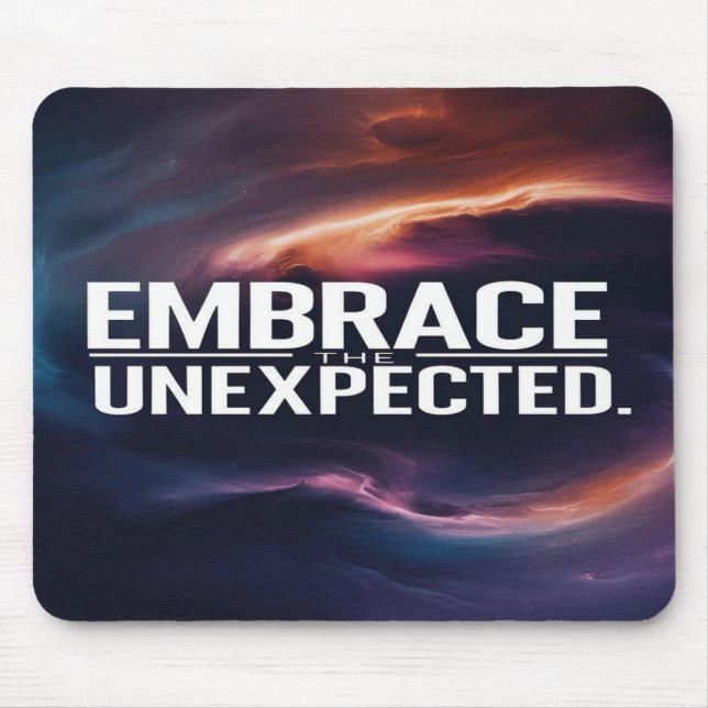 Embrace The Unexpected Mouse Mat (Front)