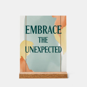 Embrace The Unexpected option 3 Acrylic Sign