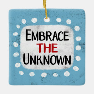 Embrace The Unknown Ornament