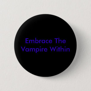 Embrace The Vampire Within 6 Cm Round Badge
