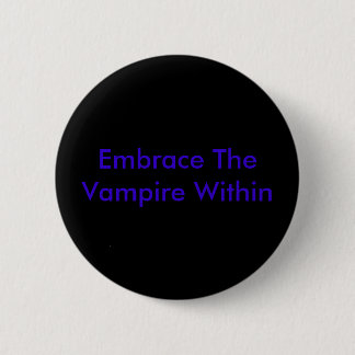 Embrace The Vampire Within 6 Cm Round Badge