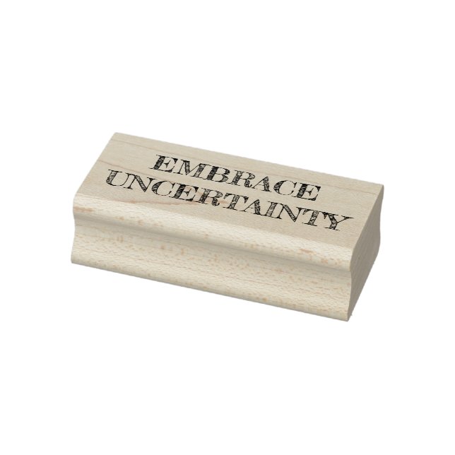 Embrace Uncertainty Rubber Stamp (Stamp)