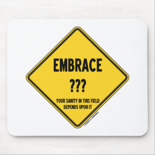 Embrace Uncertainty Your Sanity In This Field Sign Mouse Mat