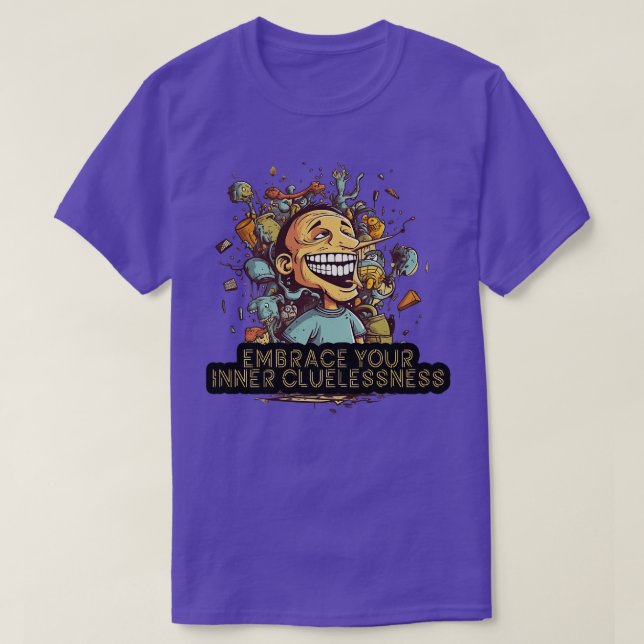 Embrace Your Inner Cluenessness 3 T-Shirt (Design Front)
