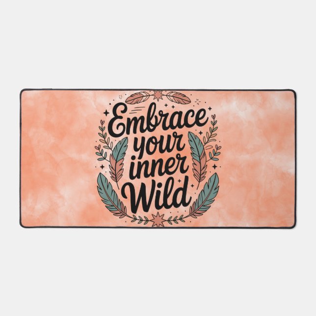 Embrace your inner wild Desk Mat (Front)