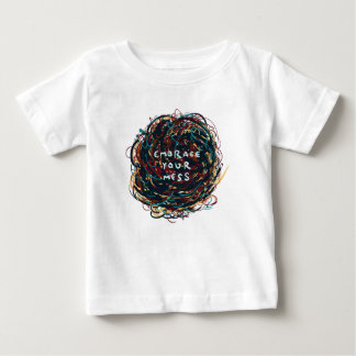 Embrace your Mess Baby T-Shirt
