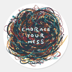 Embrace your Mess Classic Round Sticker