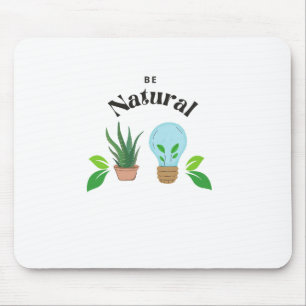 Embrace Your Nature: Be Natural Mouse Mat