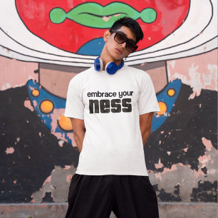 Embrace Your NESS Shirts