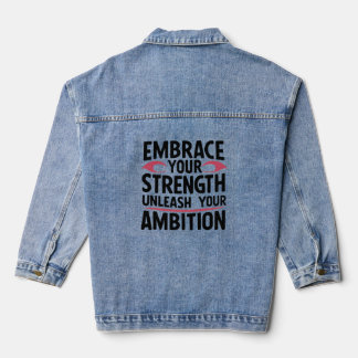 Embrace your strength, unleash your ambition denim jacket