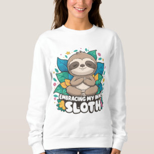 Embracing My Inner Sloth Meditation Sweatshirt