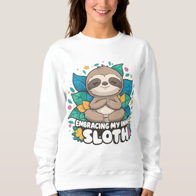 Embracing My Inner Sloth Meditation Sweatshirt (Front)
