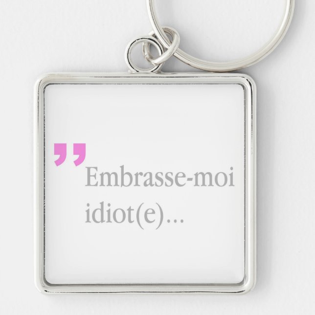 Embrasse-moi Idiot Kiss me Valentine's Keychain (Front)