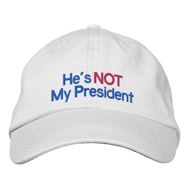 Embroidered Hat, He's Not My President Embroidered Hat (Front)