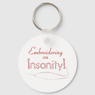 Embroidering on Insanity! Key Ring