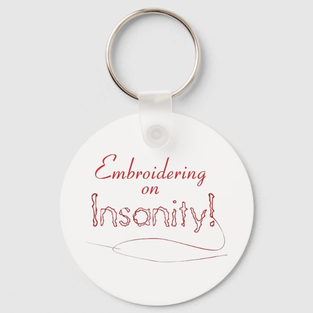 Embroidering on Insanity! Key Ring (Front)