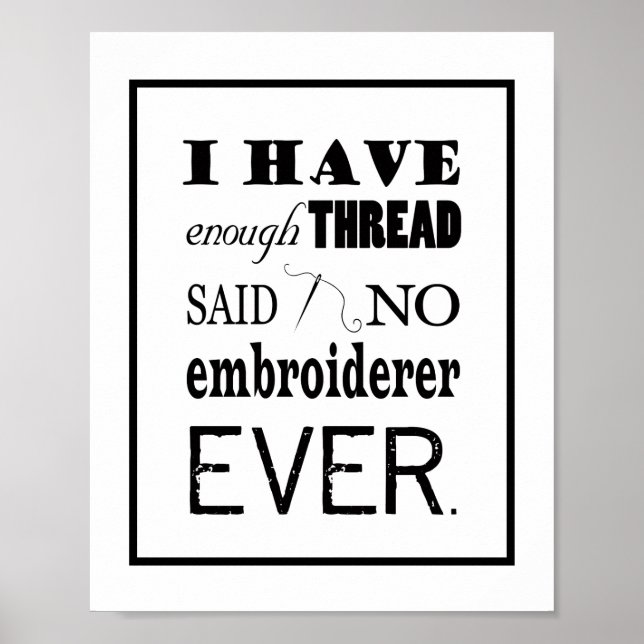 Embroidery Not Enough Thread Craft Room Poster (Front)