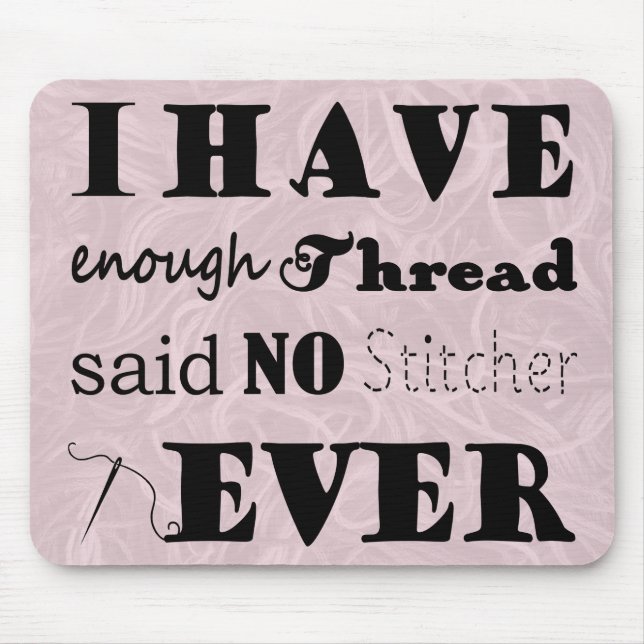 Embroidery • Not Enough Thread Stitcher Crafts Mouse Mat (Front)