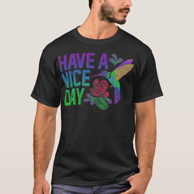 Embroidery Style T  Have A Nice Day Hummingbird T-Shirt (Front)