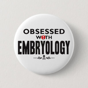 Embryology Obsessed 6 Cm Round Badge