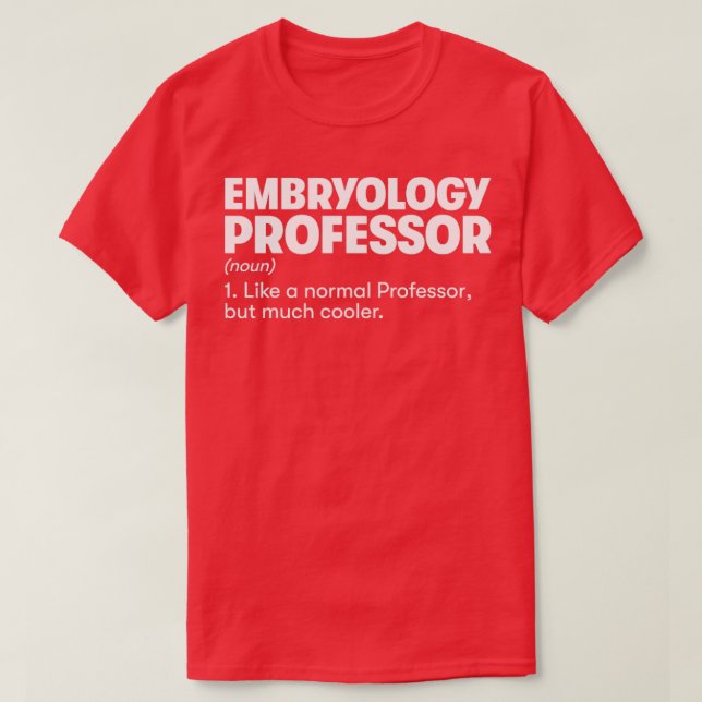 Embryology Professor1 T-Shirt (Design Front)