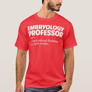 Embryology Professor1 T-Shirt