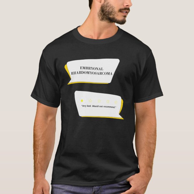 Embryonal Rhabdomyosarcoma Review Very bad T-Shirt (Front)