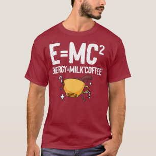 EMC2 Energy Milk Coffee Funny Chemistry Science T-Shirt