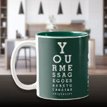 Emerald Green Custom Message Fun Eyesight Chart Two-Tone Coffee Mug<br><div class="desc">Add your own message to create a unique,  fun gift. Designed by Thisisnotme©</div>