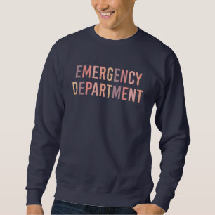 Emergency Department ER Staff ER Nurse ER Tech Sweatshirt