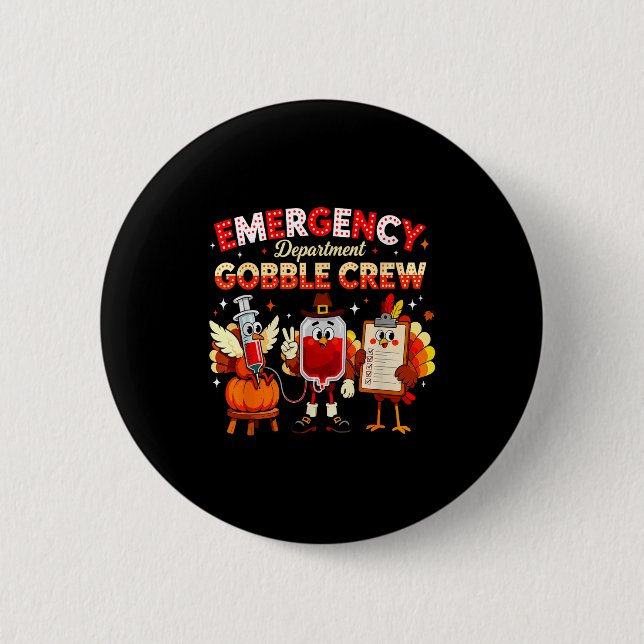 Emergency Department Gobble Crew Thanksgiving Nurs 6 Cm Round Badge (Front)