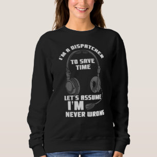 Emergency Ems For 911 Operator I'm A Dispatcher Sweatshirt