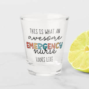 Emergency Nurse Funny Awesome ER Nurse Gifts Shot Glass