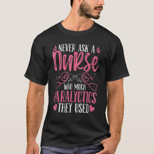 Emergency Room Nurse Paralyctics Triage Cardiac Nu T-Shirt