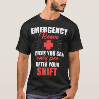 Emergency Room Nurse Pee After Nursing RN design f T-Shirt