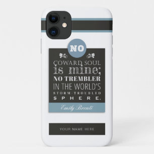 Emily Bronte Poem Quote - No Coward Soul is Mine iPhone 11 Case