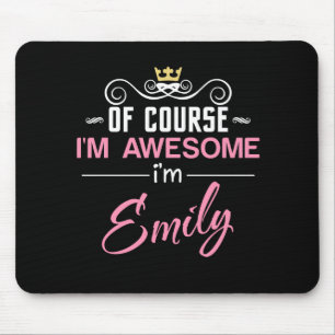 Emily Of Course I'm Awesome I'm Emily Mouse Mat