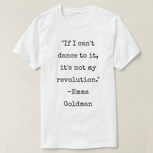 Emma Goldman Quote Anarchist Dance T-Shirt (Design Front)