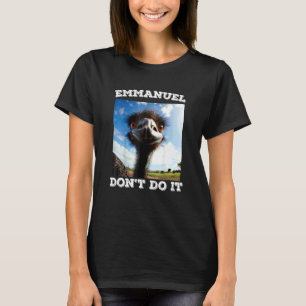 Emmanuel Don't Do Emu T-Shirt
