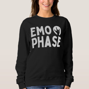 Emo Phase It Was Never a Phase It's a Lifestyle, E Sweatshirt