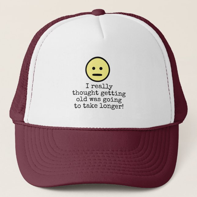 Emoji Face Funny Getting Older Typography Quote Trucker Hat (Front)