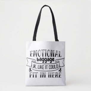 Emotional Baggage Joking Like It Could Fit In Here Tote Bag