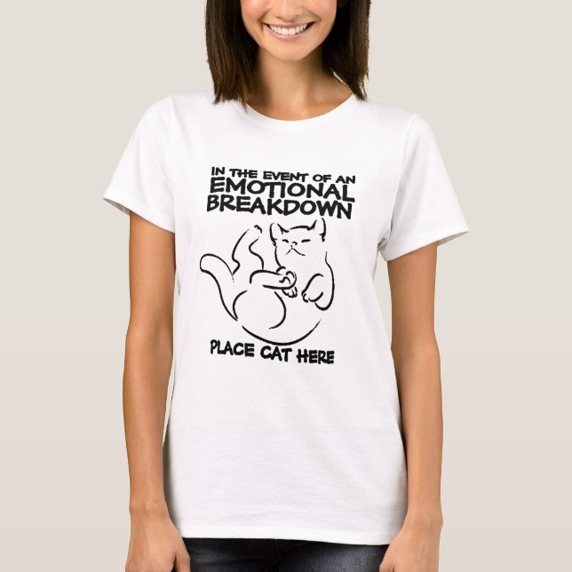 Emotional Breakdown Place Cat Here T-Shirt (Front)