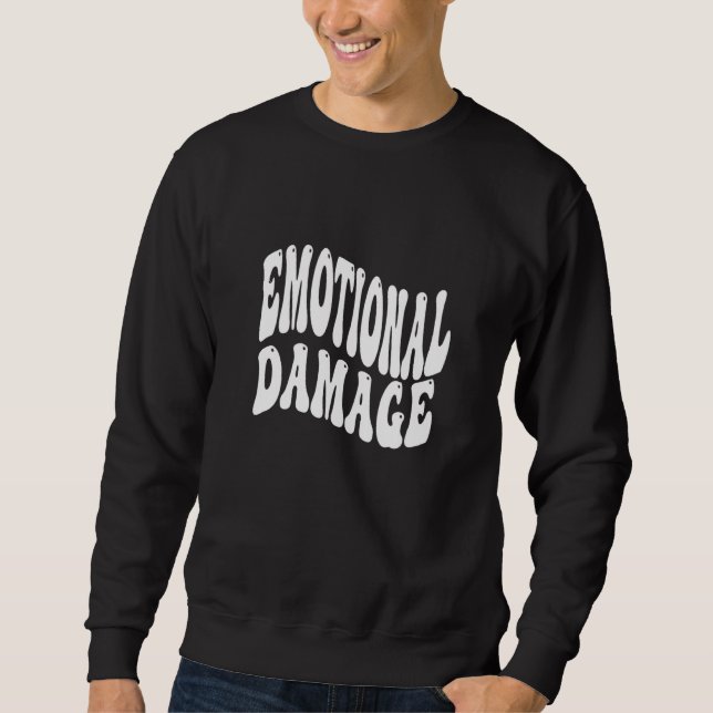 EMOTIONAL DAMAGE dank meme fun 1 Sweatshirt (Front)
